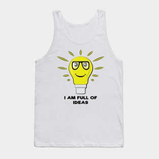 I am Full of Ideas - Funny Bulb Pun Tank Top